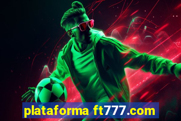 plataforma ft777.com